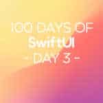 100 Days of SwiftUI Day 3
