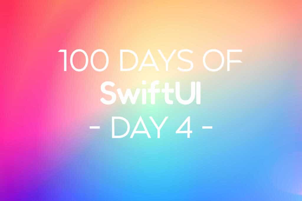 100 Days of SwiftUI Day 4