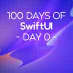 100 Days of SwiftUI Day Zero