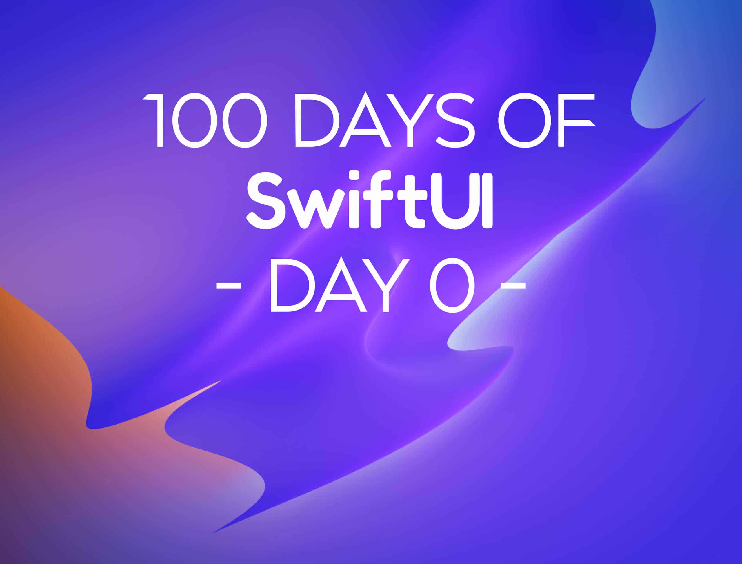 100 Days of SwiftUI Day Zero