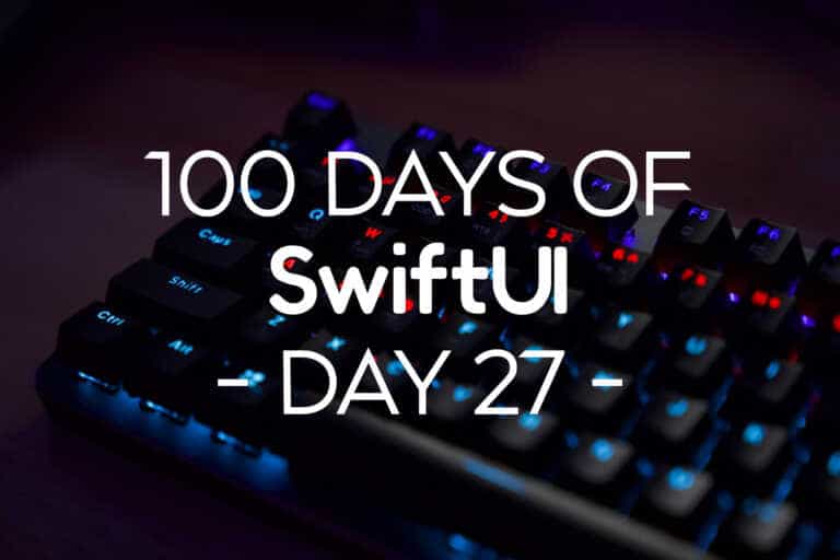 100 Days of SwiftUI Day 27
