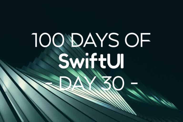 100 Days of SwiftUI Day 30