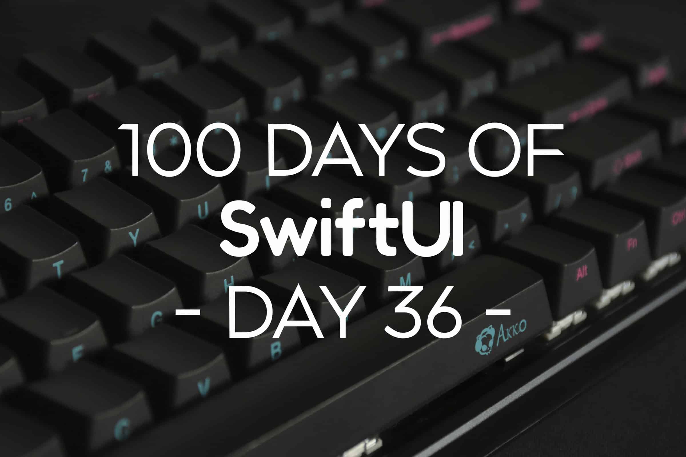 100 Days of SwiftUI Day 36