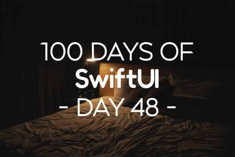 100 Days of SwiftUI Day 48