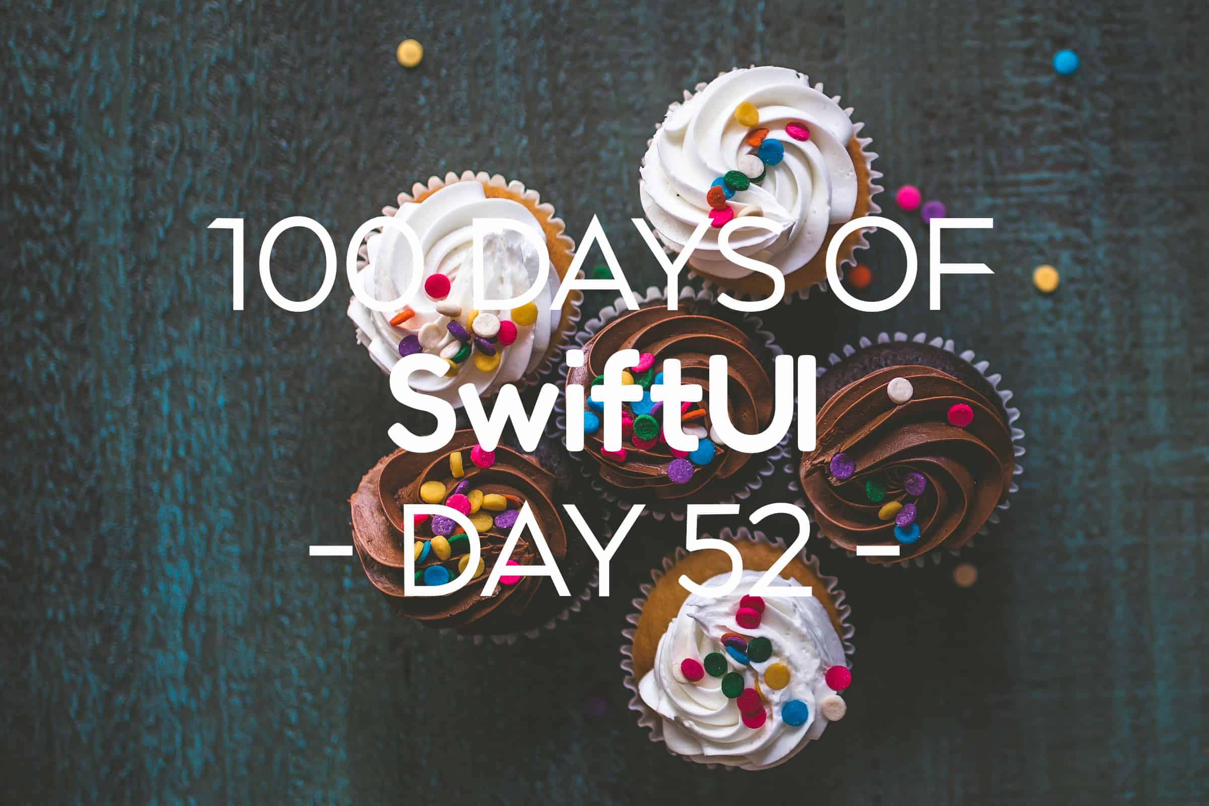 100 Days of SwiftUI Day 52