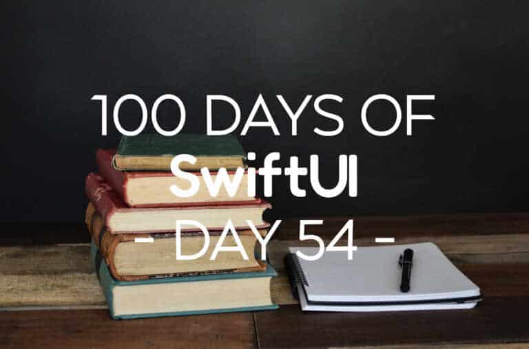 100 Days of SwiftUI Day 54