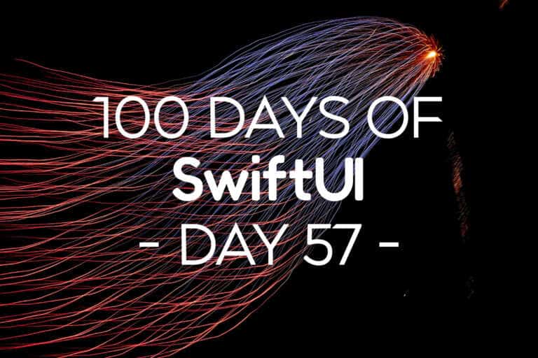 100 Days of SwiftUI Day 57