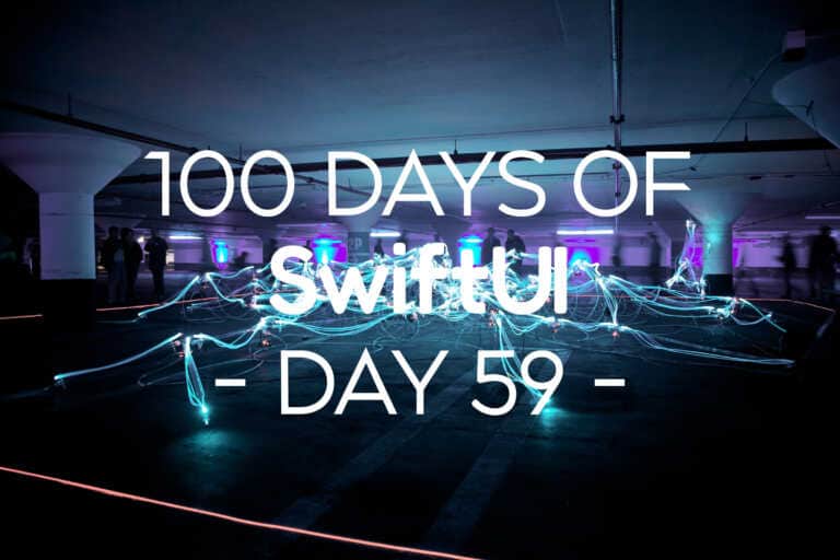 100 Days of SwiftUI Day 59
