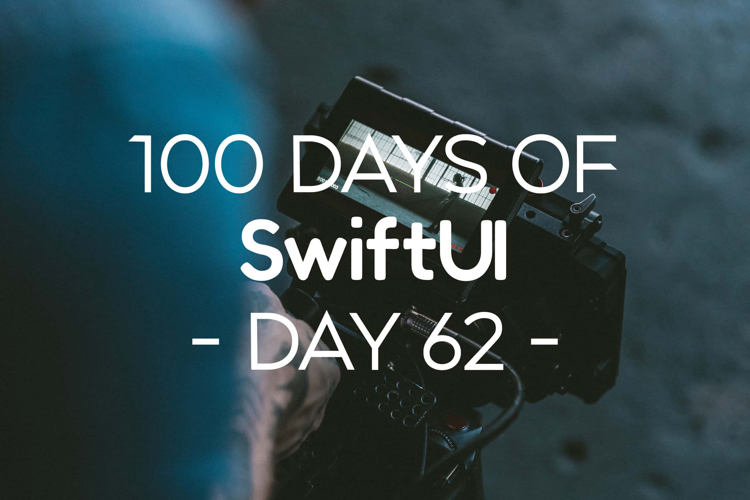 100 Days of SwiftUI Day 62