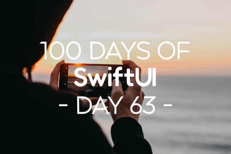100 Days of SwiftUI Day 63