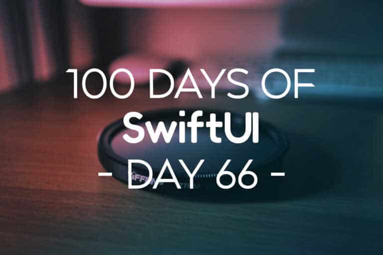 100 Days of SwiftUI Day 66