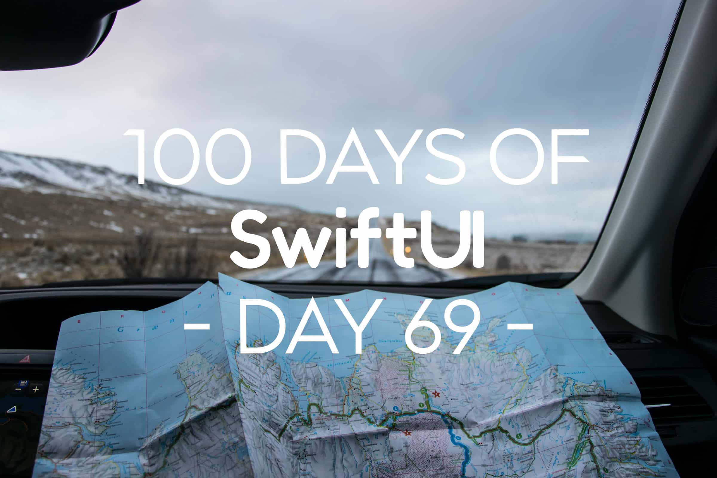 100 Days of SwiftUI Day 69
