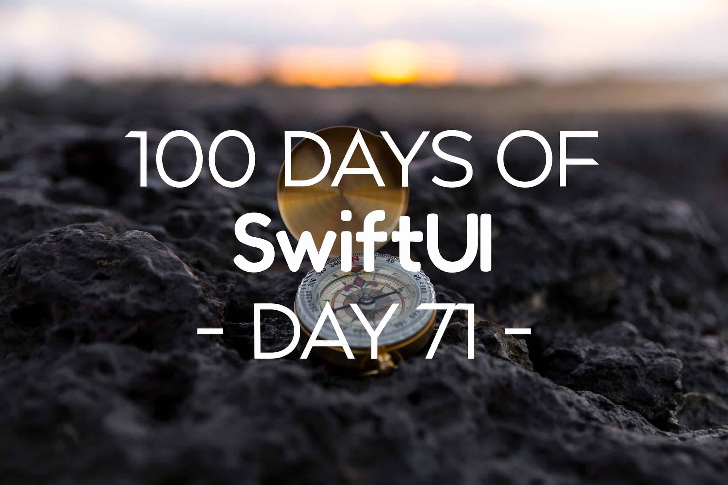 100 Days of SwiftUI Day 71