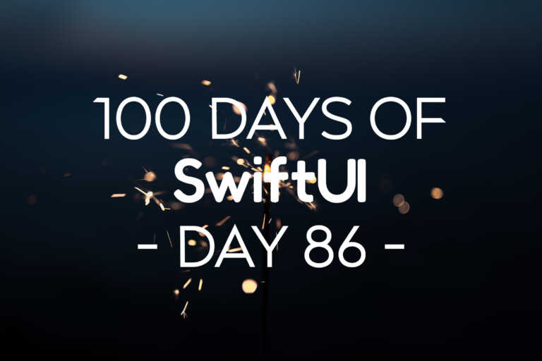 100 Days of SwiftUI Day 86