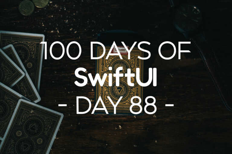 100 Days of SwiftUI Day 88